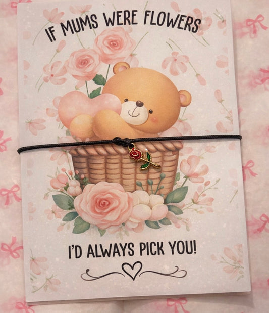 If mums were flowers I’d always pick you